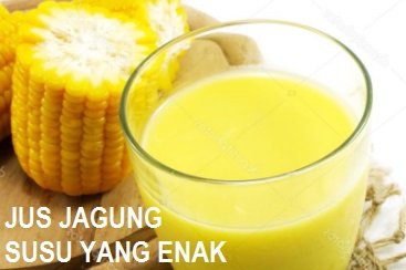 JUS AIR JAGUNG SUSU – ENAKNYA